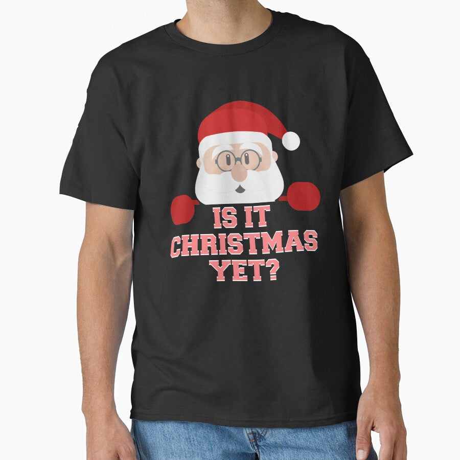 Is It Christmas Yet? Funny Santa Claus Ho Ho Novelty Shirt by Bendthetrend