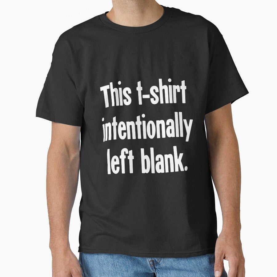 This T-Shirt Intentionally Left Blank by Good-Looking Corpse