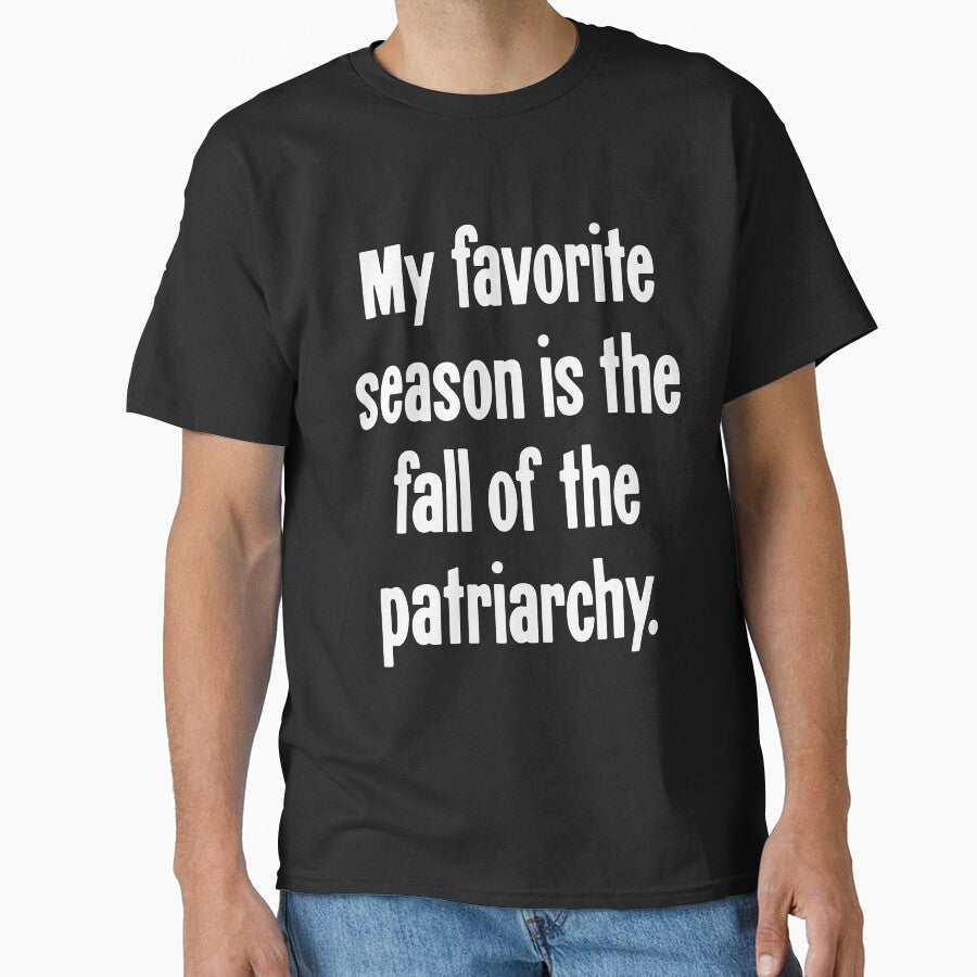My Favorite Season Is the Fall of the Patriarchy by Good-Looking Corpse