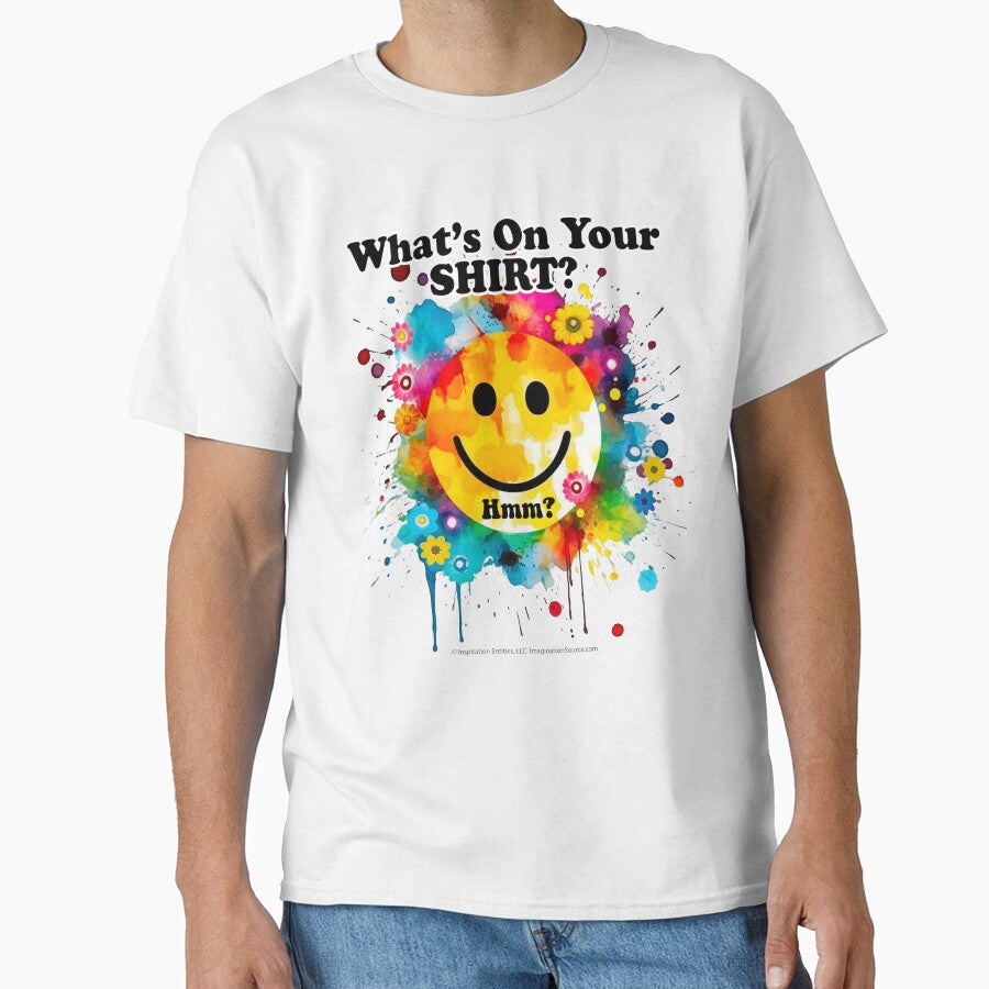 What's On Your Shirt?  Hmm? -  For Light Backgrounds by The Imagination Source™