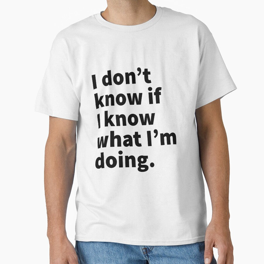 I don't know if i know what im doing sassy design for men and women by Mizems