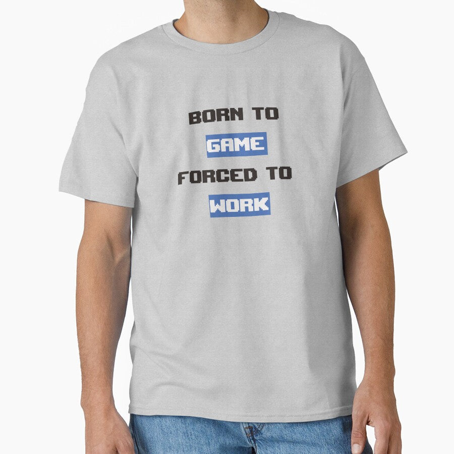 Born to Game Forced to Work by ElderSamy