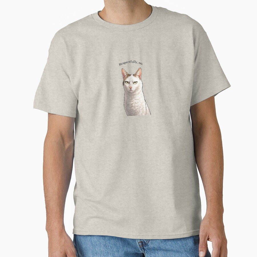 Respectfully, No Cat Meme | Funny Judgmental Cat | Sarcastic Pet Design by .onemoredesign.