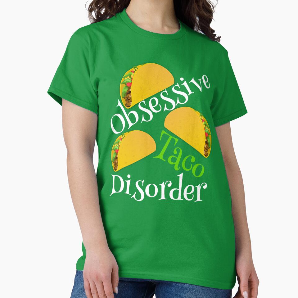 Funny Obsessive Taco Disorder by Epic Love Designs