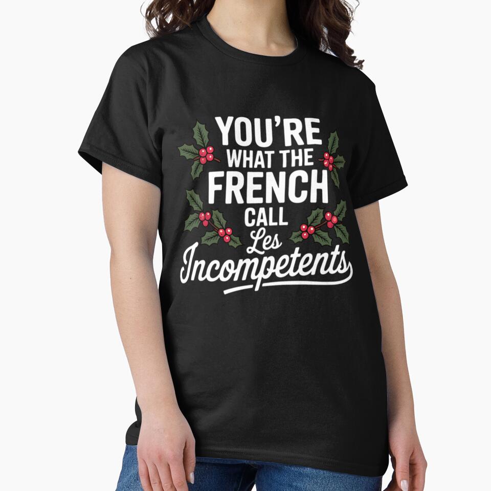 You’re what the French call Les Incompetents by Tiar-Kin