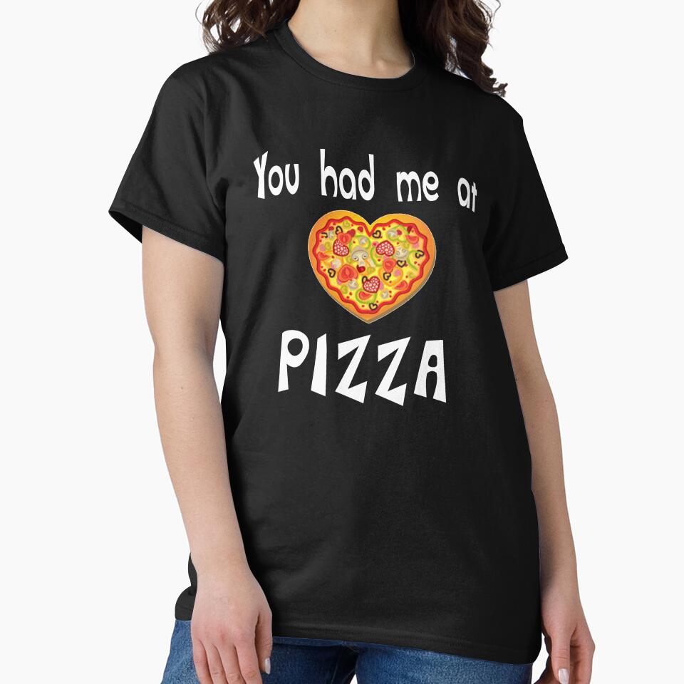 You Had Me At Pizza Shirt Funny Food Design by PopsTees