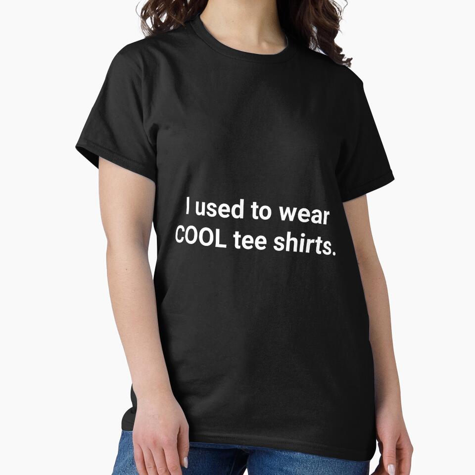 I used to wear COOL tee shirts by PaulArden