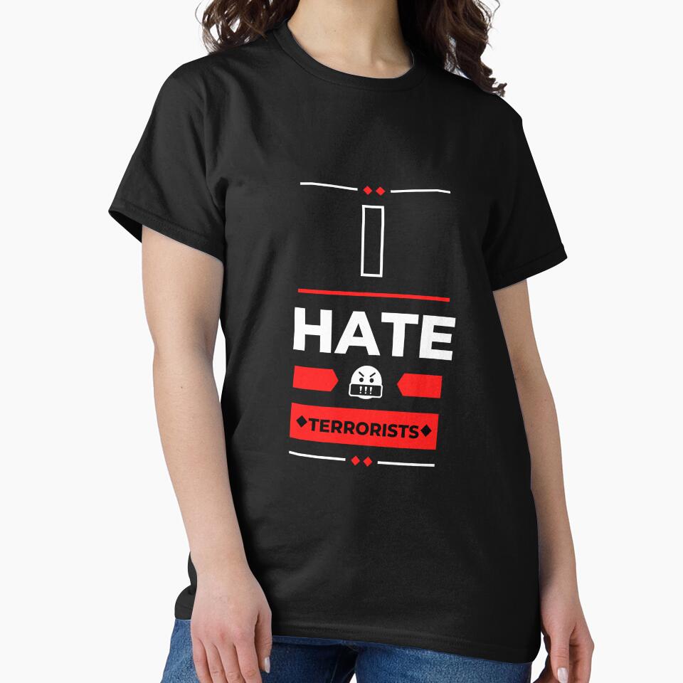 I Hate Terrorists - Anti-Terrorism Statement Tee by BlueGoldArt