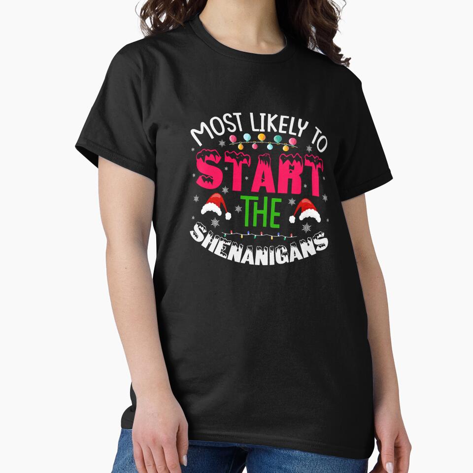 MOST LIKELY TO START THE SHENANIGANS NOVELTY CHRISTMAS by AllThatIsWelsh
