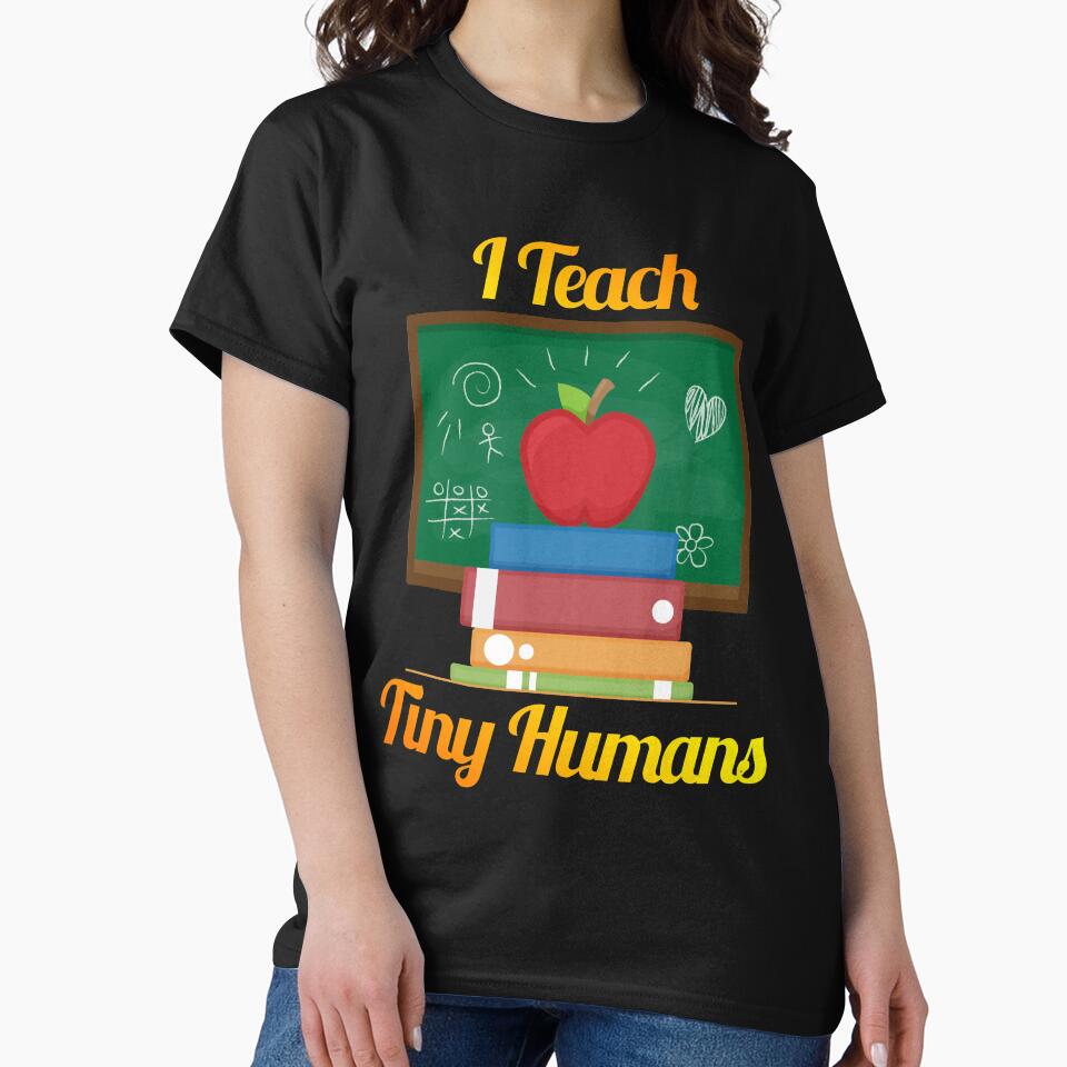 I'm A Teacher I Teach Tiny Humans Teaching Novelty Shirt by Bendthetrend