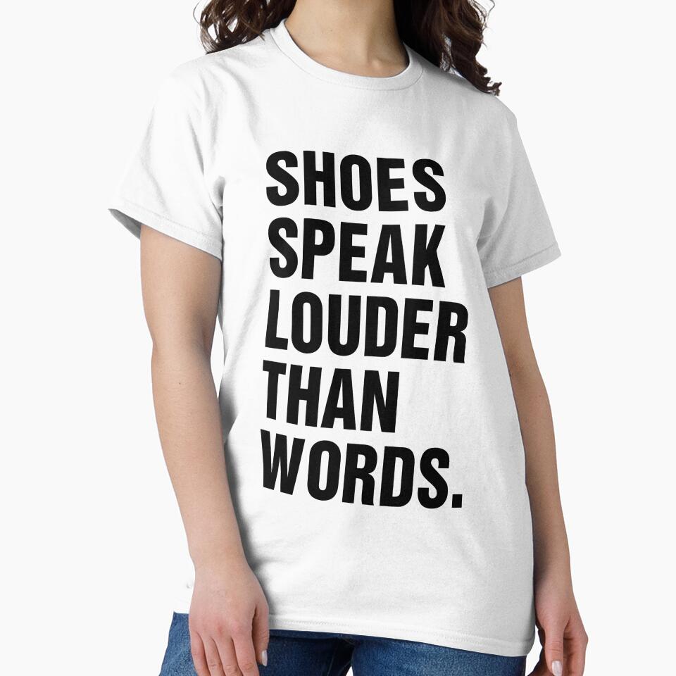 SHOES SPEAK LOUDER THAN WORDS by T Culture