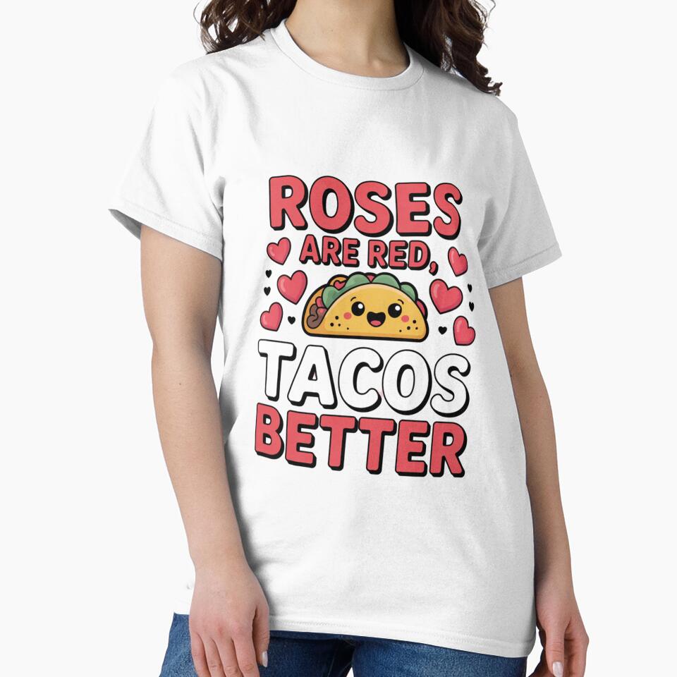 Roses Are Red Tacos Are Better Funny Valentine Taco Quote Cute Food Design by ABLAT_CREATIONS