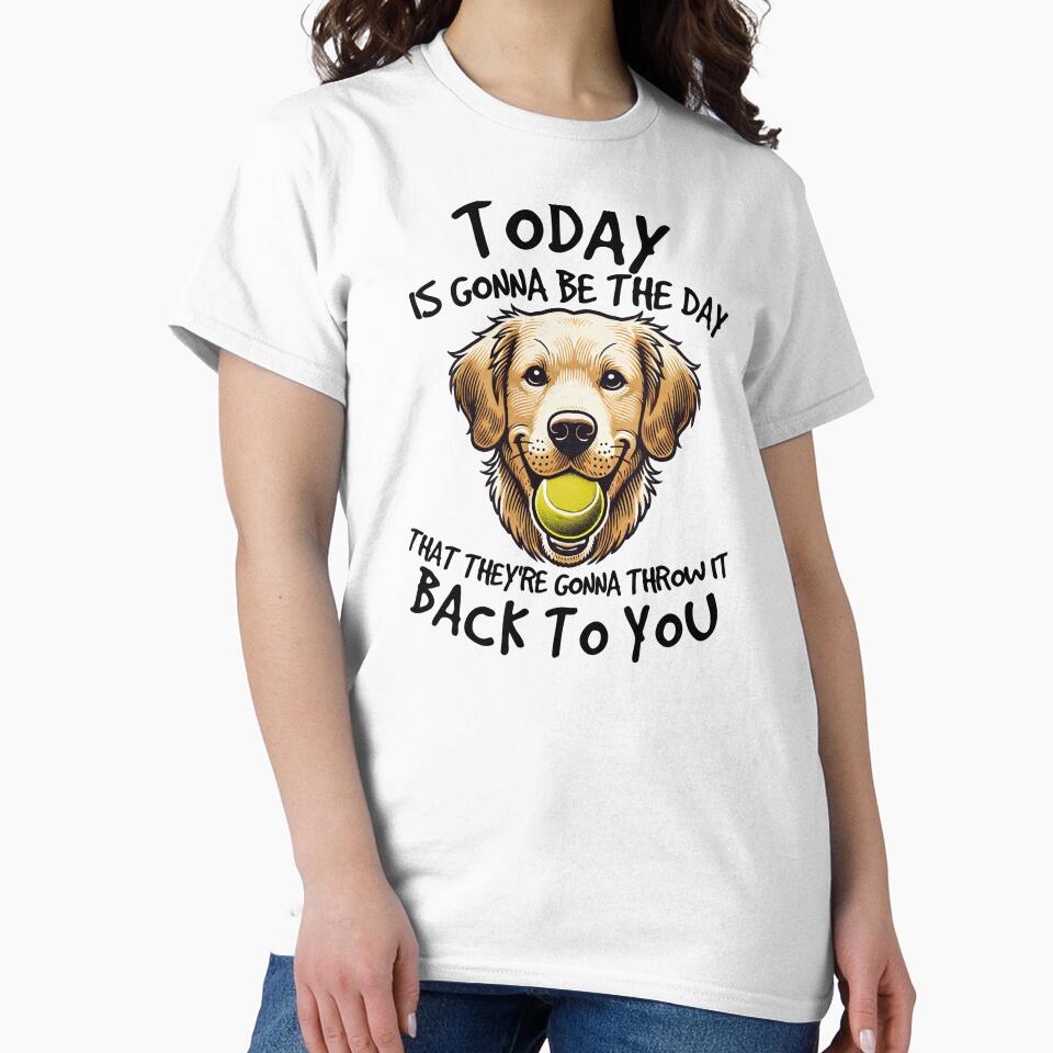 Golden Retriever Today is Gonna Be the Day Dog Lover by The Junto Shop