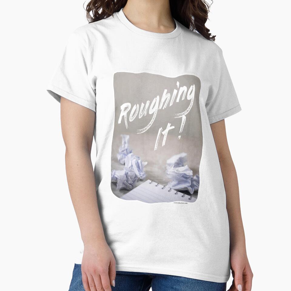 Roughing It Funny Writing Process Author Slogan by mytshirtfort