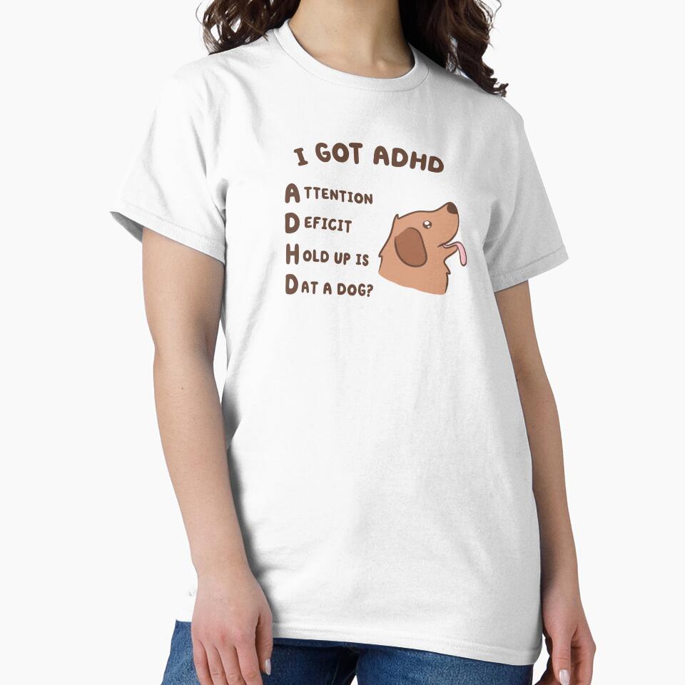 Copy of i got adhd, attention deficit hold up is dat a dog by kaybowzie