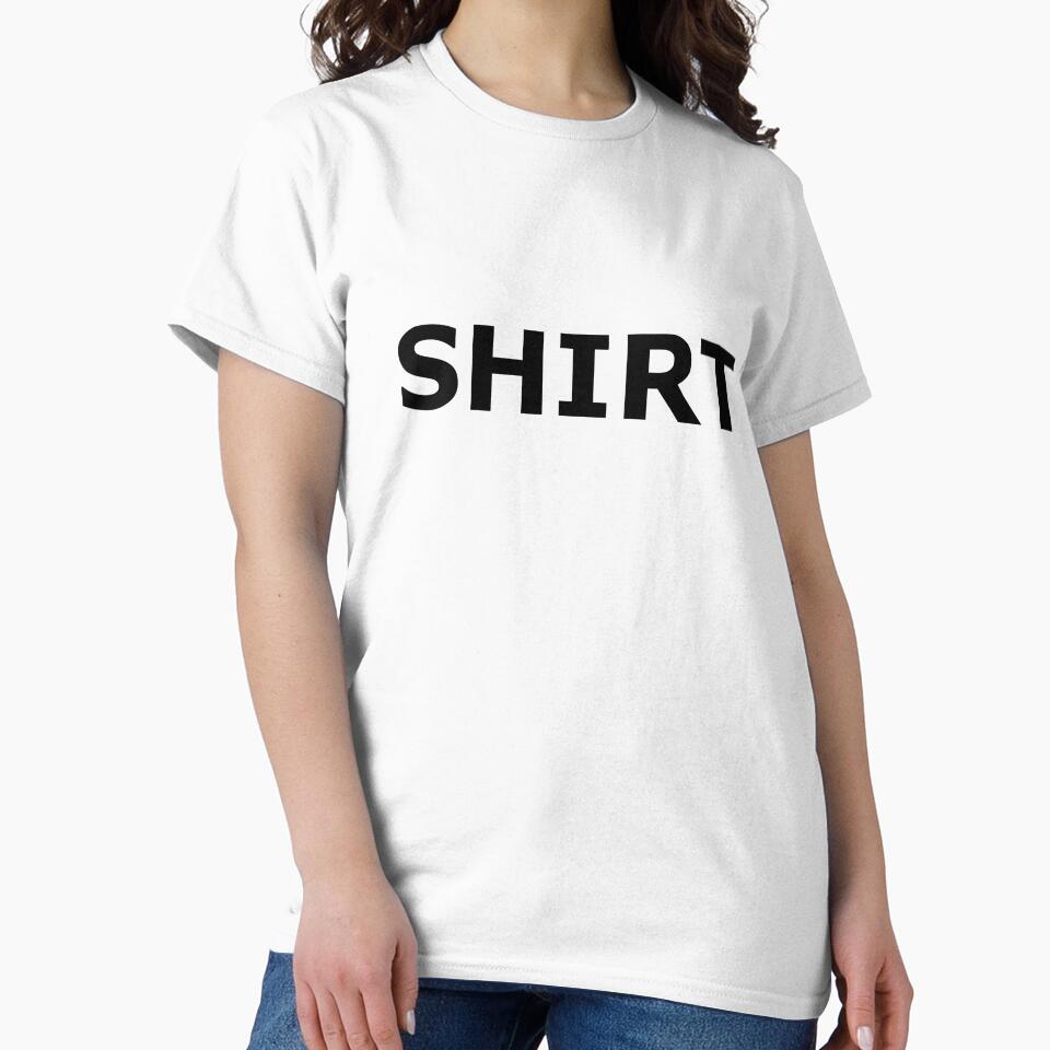Shirt that says Shirt, Funny T-Shirt, Funny Gift, Humorous Shirt, Best Shirt, Funny by GSizzle1