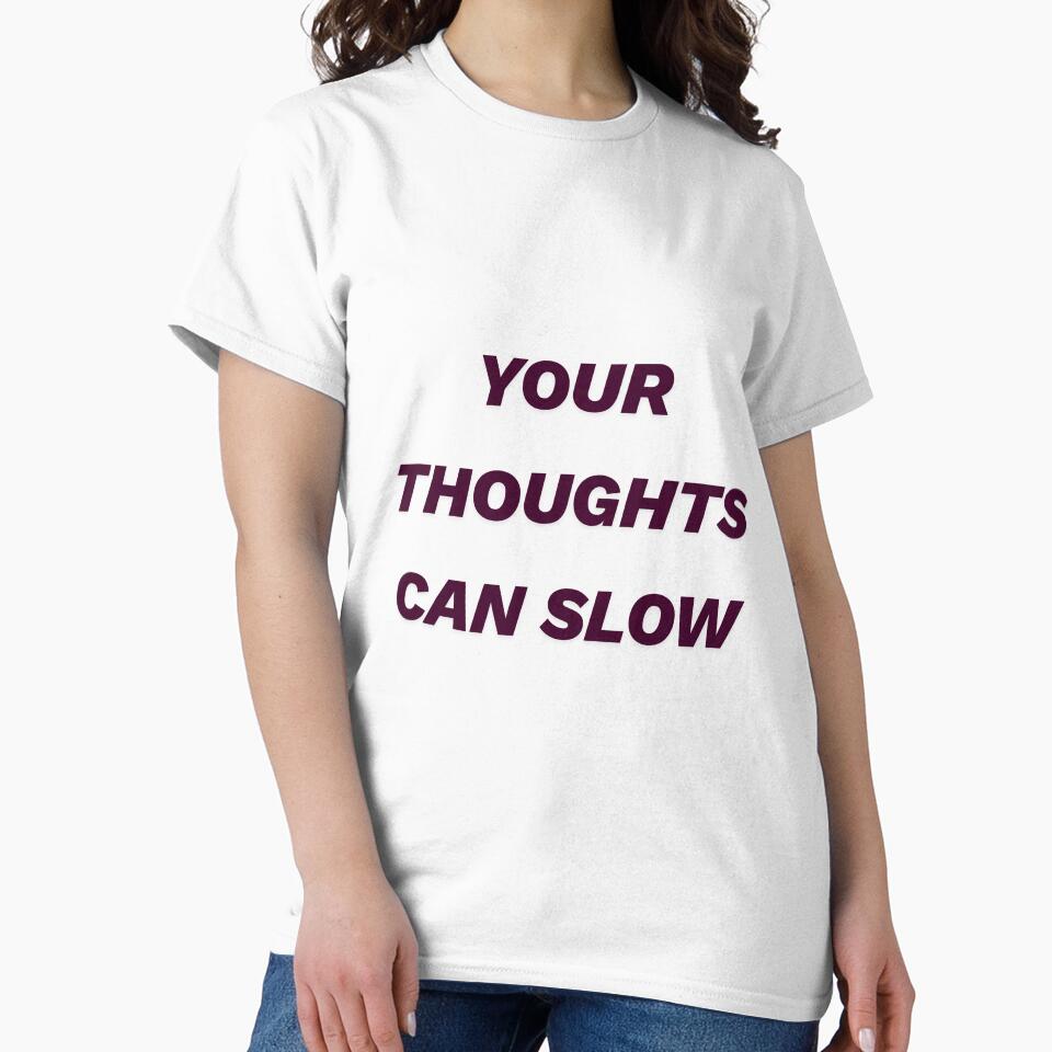 Your Thoughts Can Slow – Gentle Reminder Quote Design by designbymahi