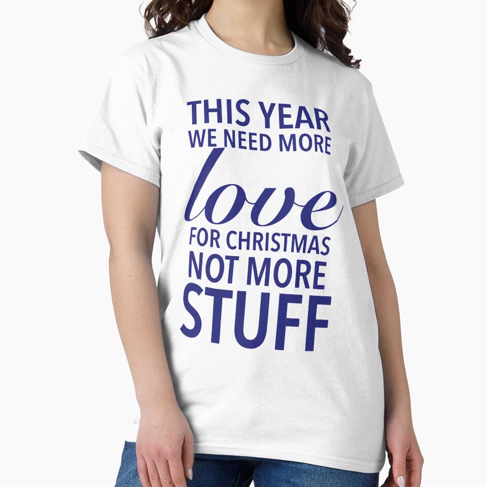 This year we need more love for Christmas, not more stuff - Motivational Slogan by Delandor