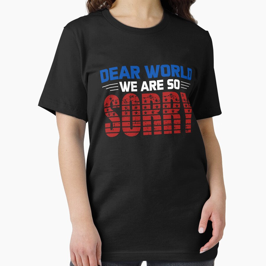 Dear World We Are So Sorry - Sane Americans by GRABAPSHOP