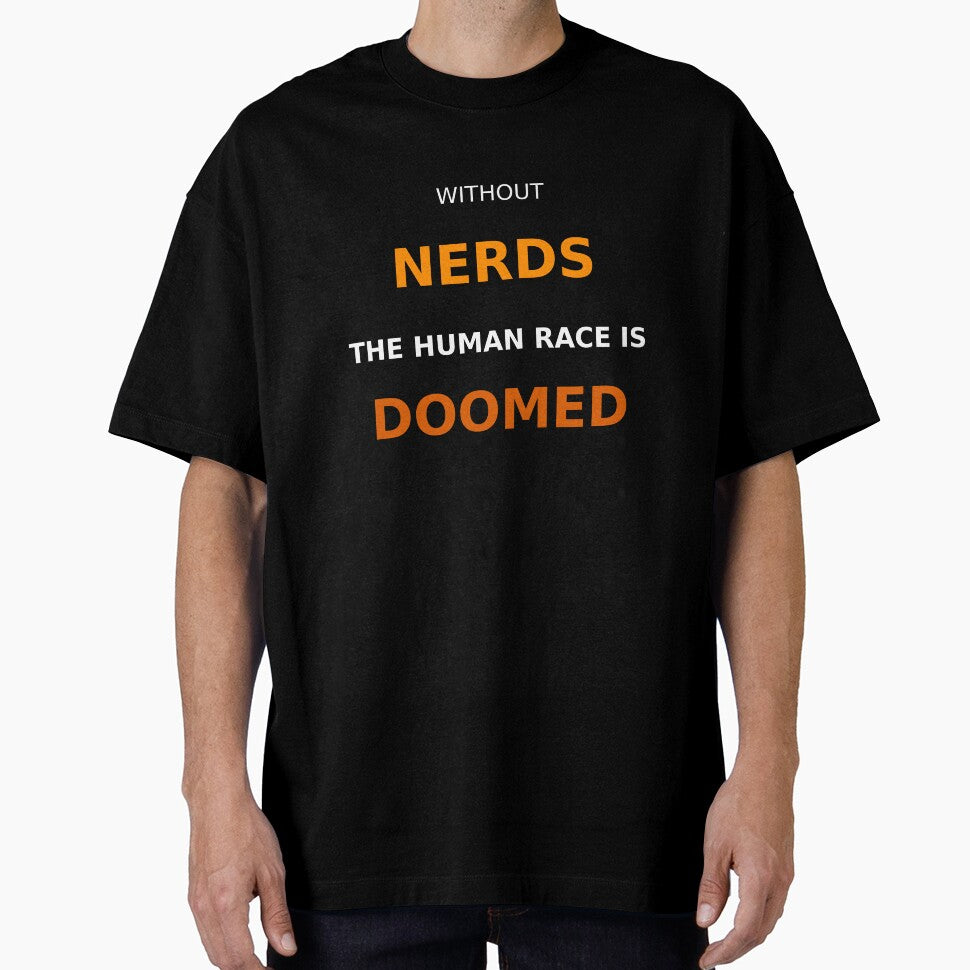 Without Nerds The Human Race Is Doomed White Orange Dark by WithoutTheNerds