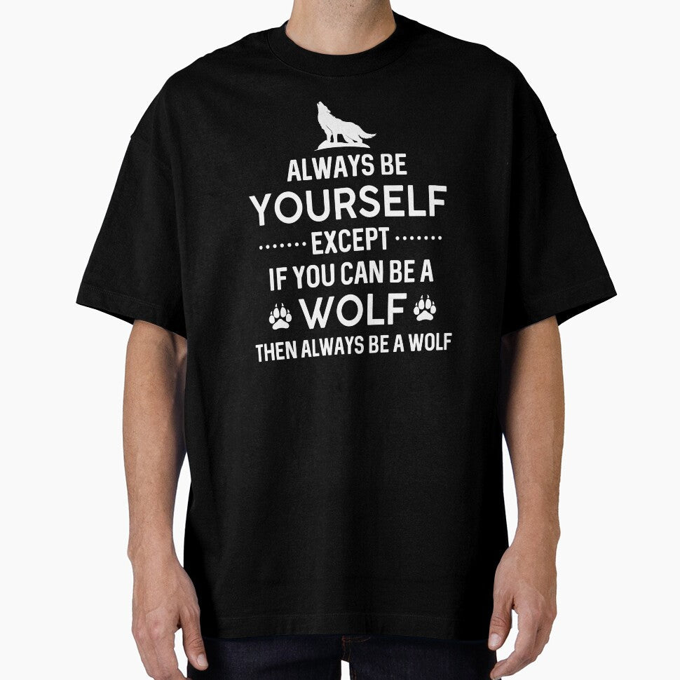 Always Be Yourself Expect If You Can Be A Wolf by SunsetGloww