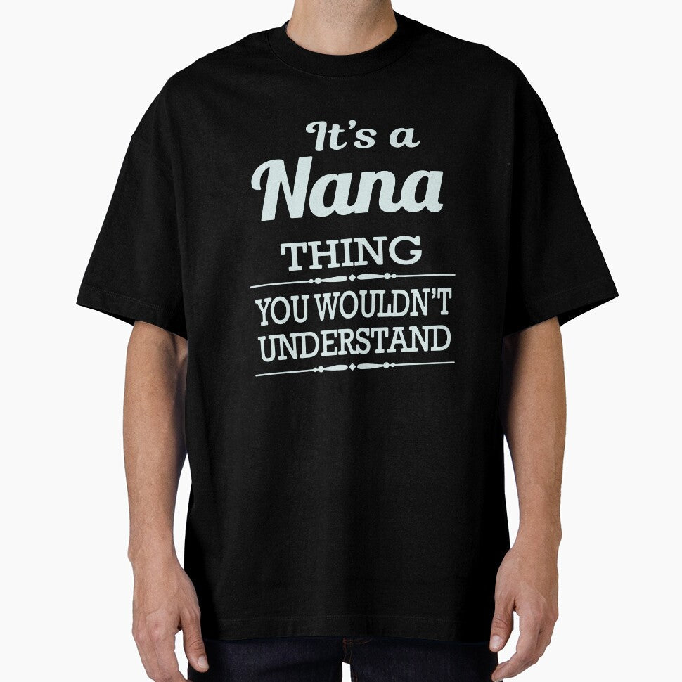 Its A Nana Thing You Wouldnthellip Classic Guys Unisex, Basic Novelty, Good Idea by Jake Sanders