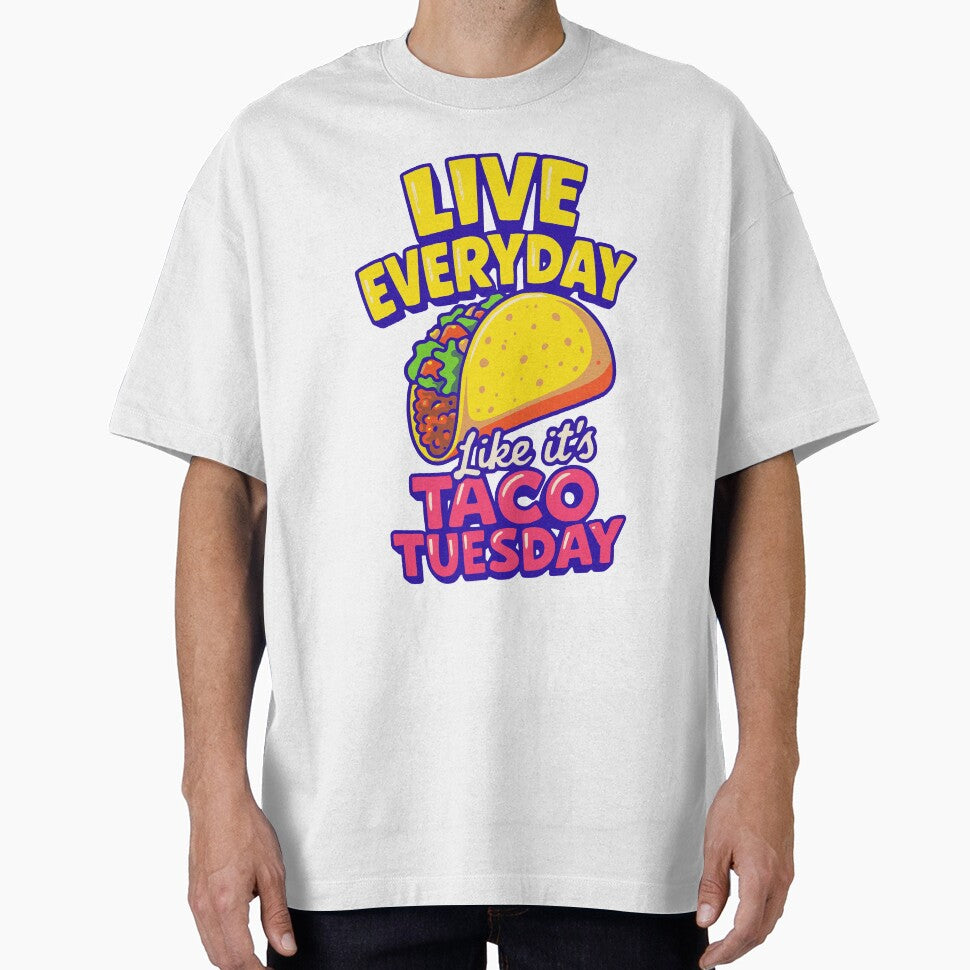Live Everyday Like It’s Taco Tuesday Funny Taco Lover by JackCurtis1991