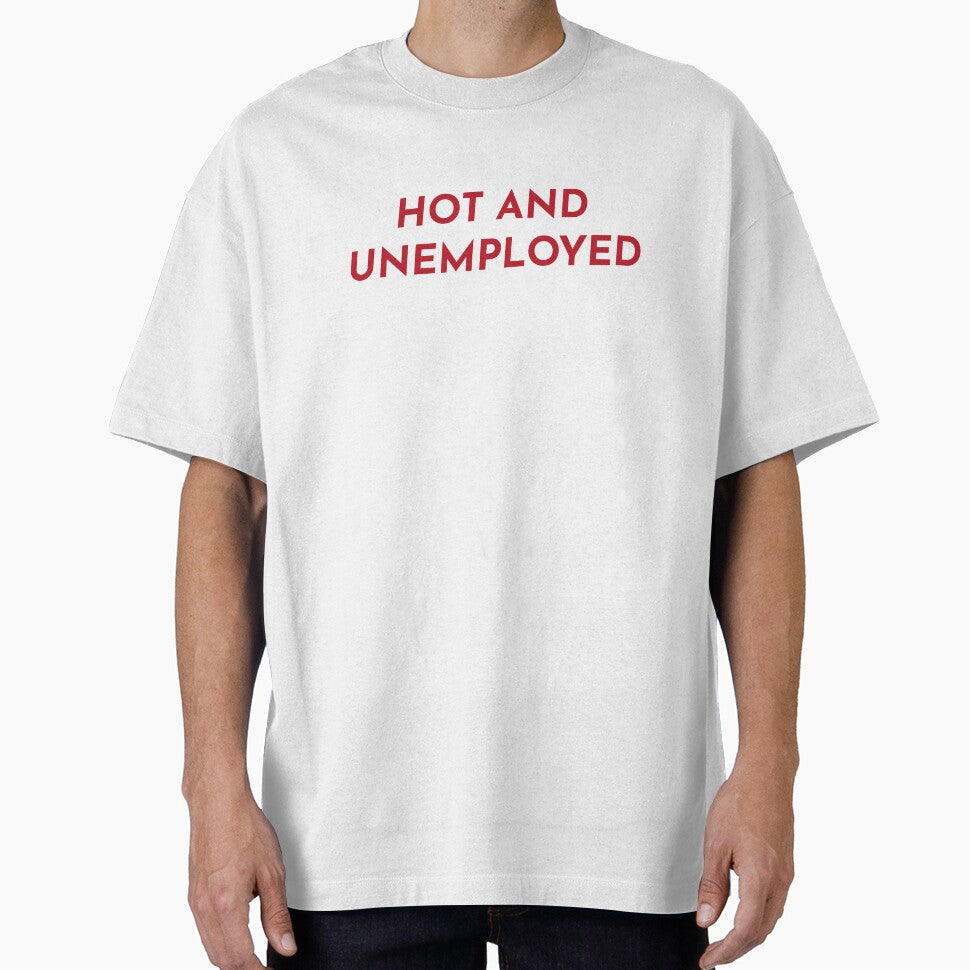 Hot and Unemployed by Maeve-Design