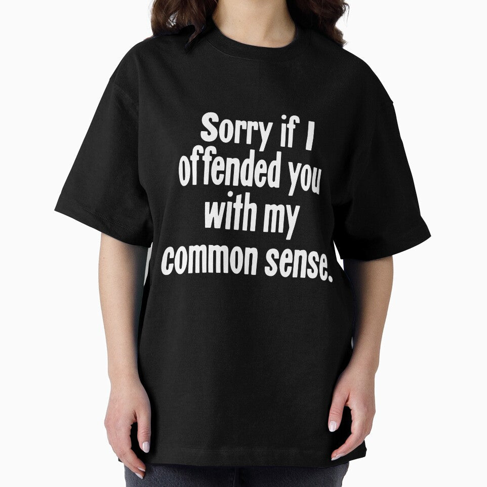 Sorry If I Offended You With My Common Sense by Good-Looking Corpse
