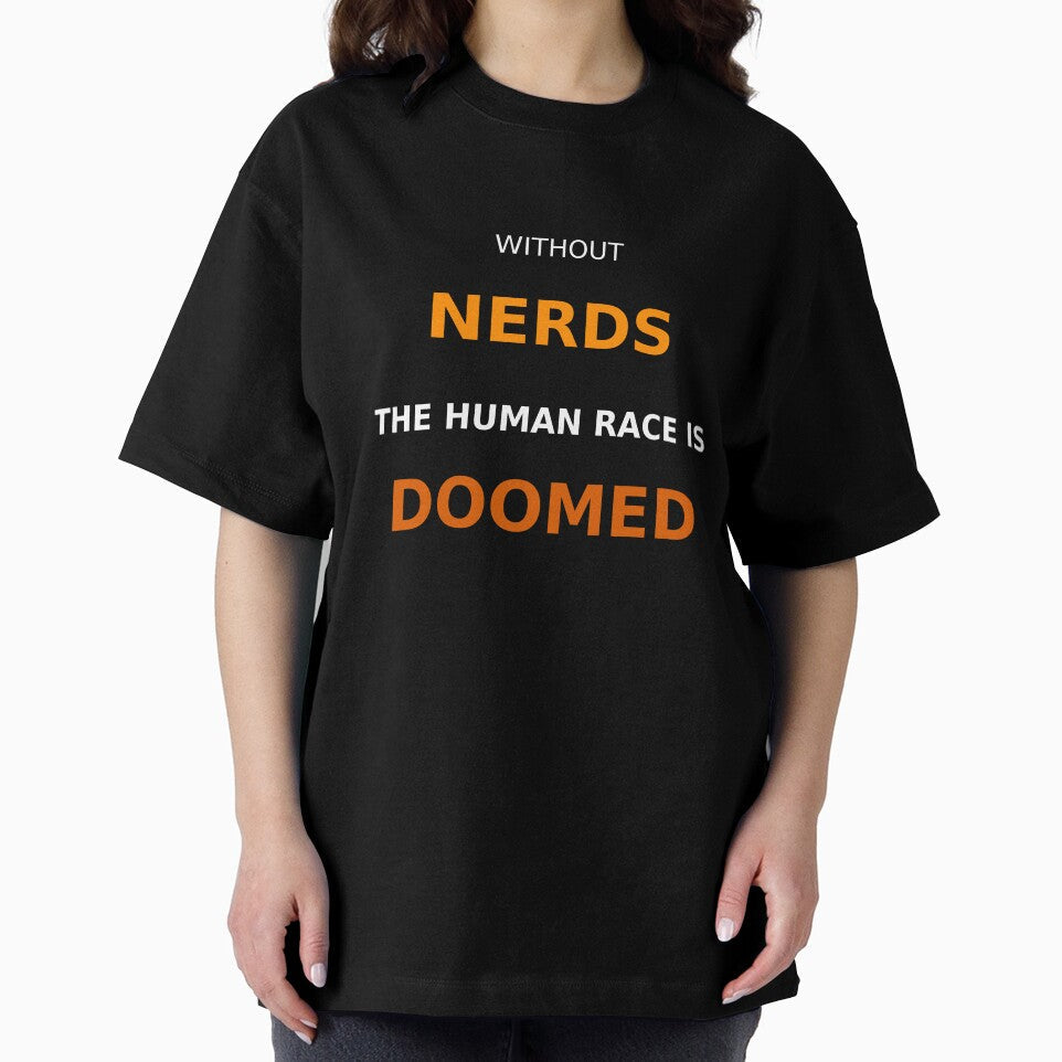 Without Nerds The Human Race Is Doomed White Orange Dark by WithoutTheNerds