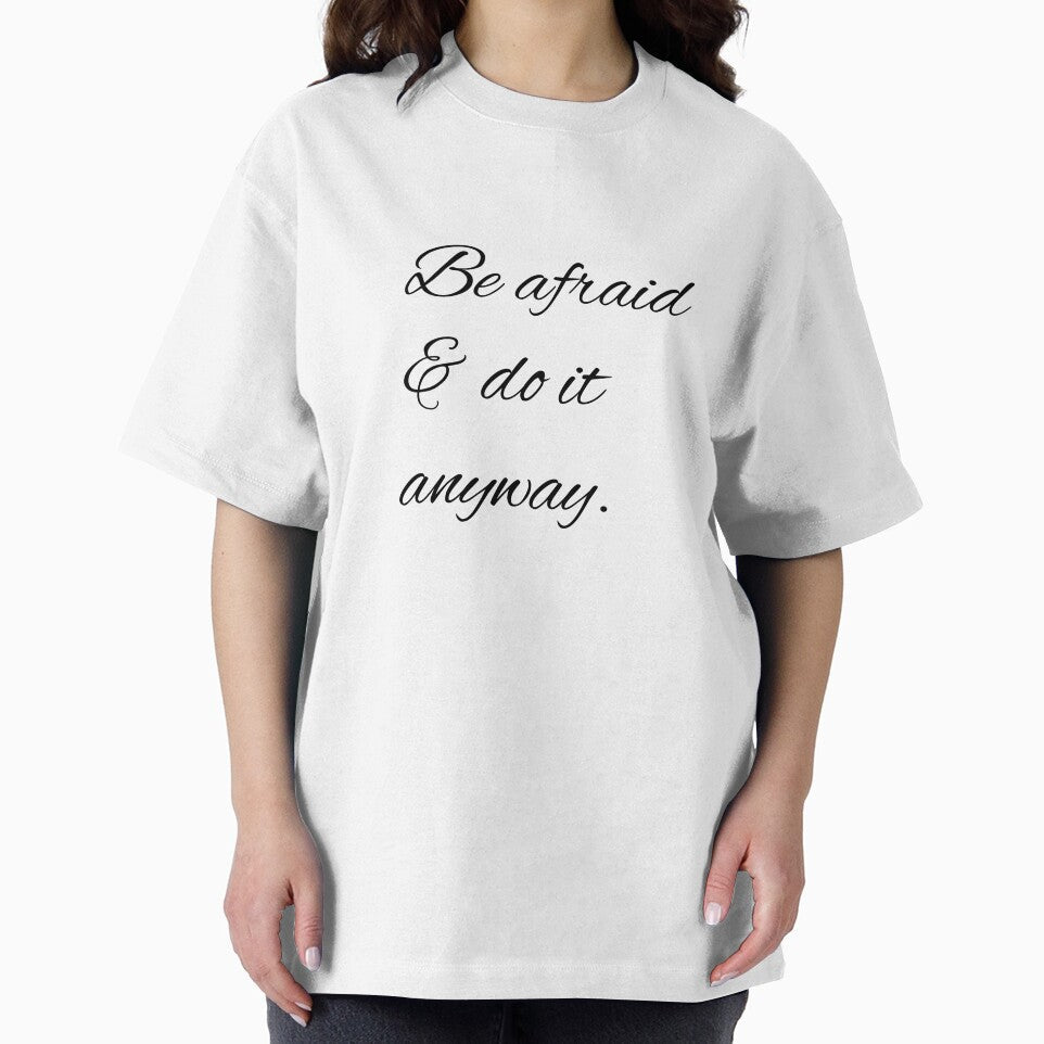 Be afraid & do it anyway. by printheavenart