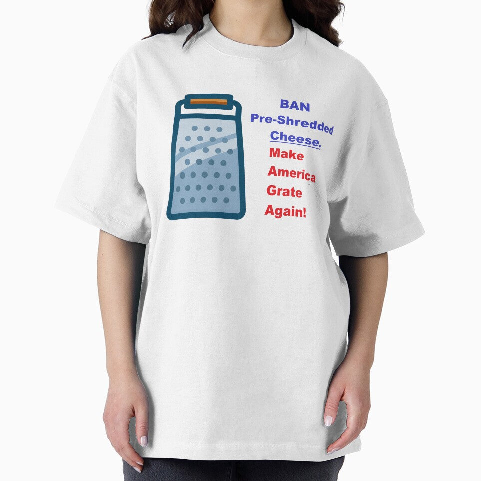 Ban Pre-Shreeded Cheese. Make America Grate Again! by DistinguishedMe