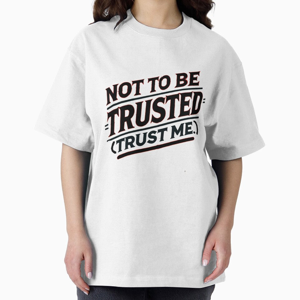 Not To Be Trusted...(Trust Me) by Unkn0wnable