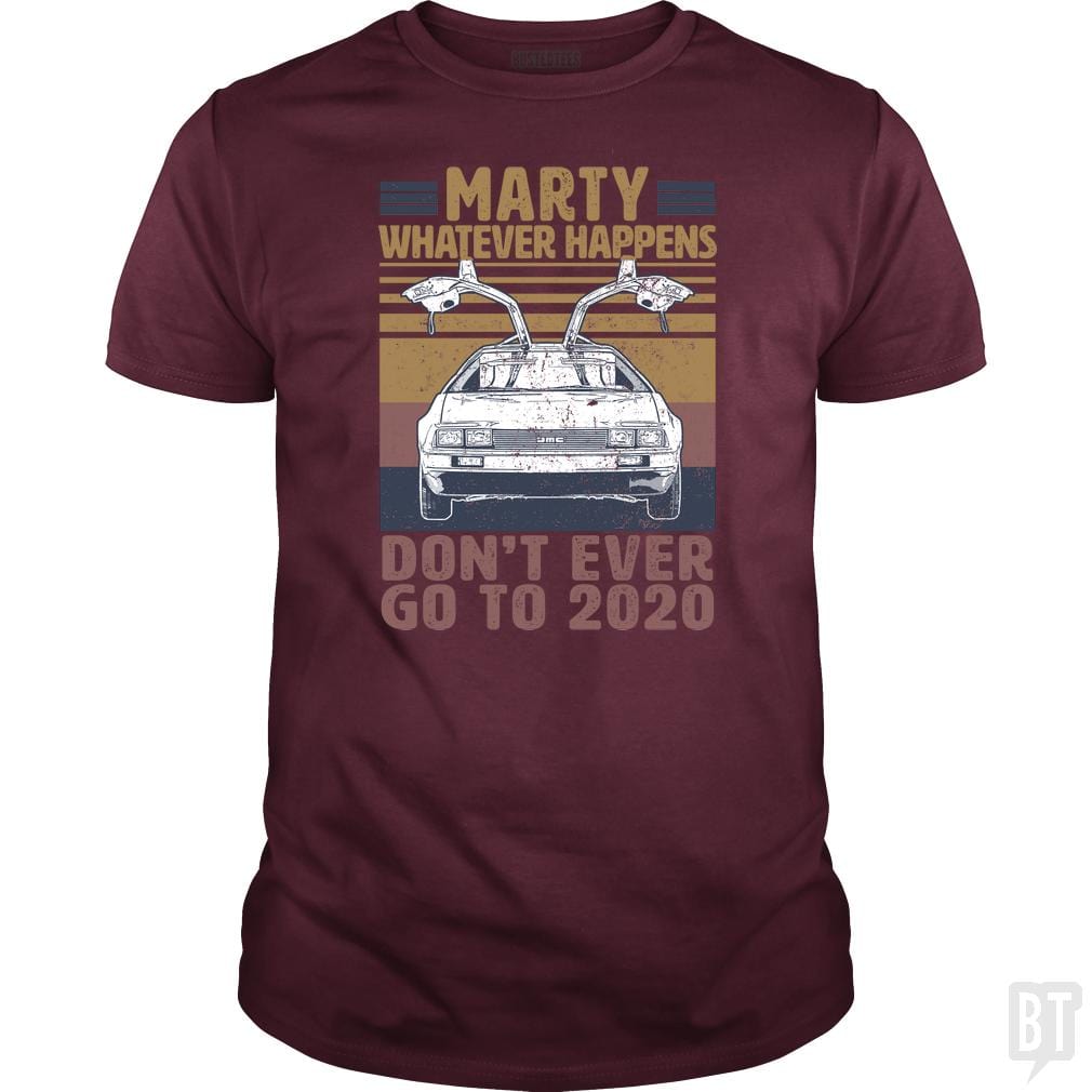Marty Don't Ever Go To 2020