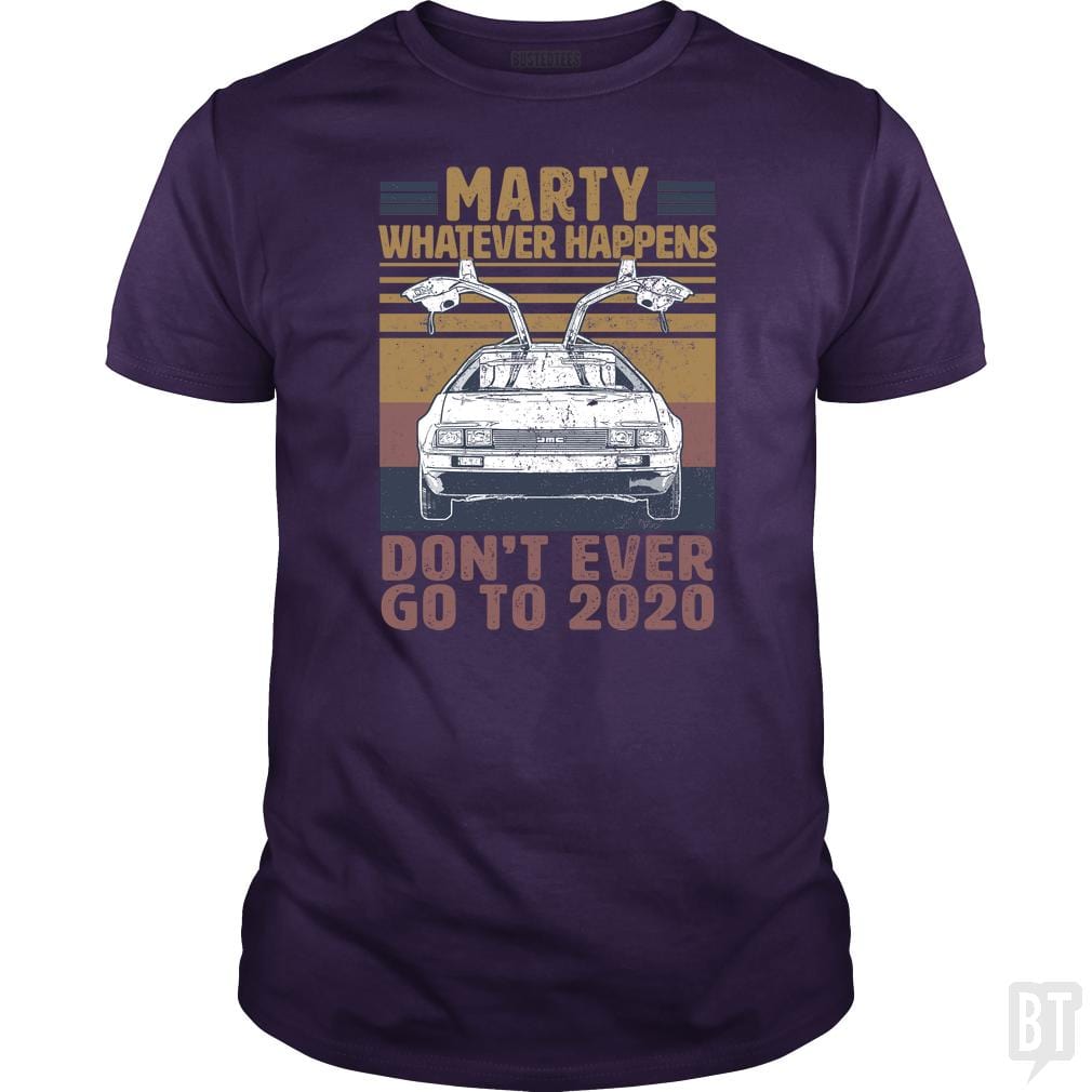 Marty Don't Ever Go To 2020