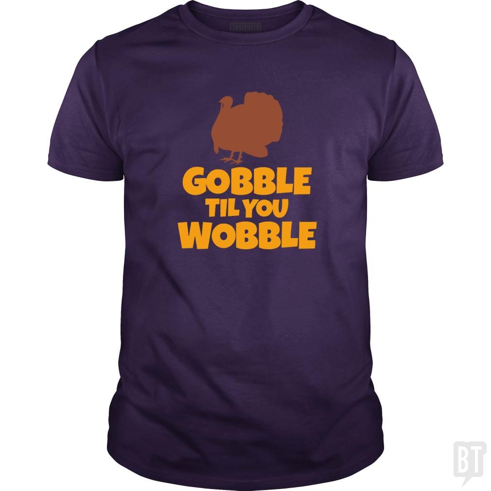 Funny Gobble Til You Wobble Thanksgiving