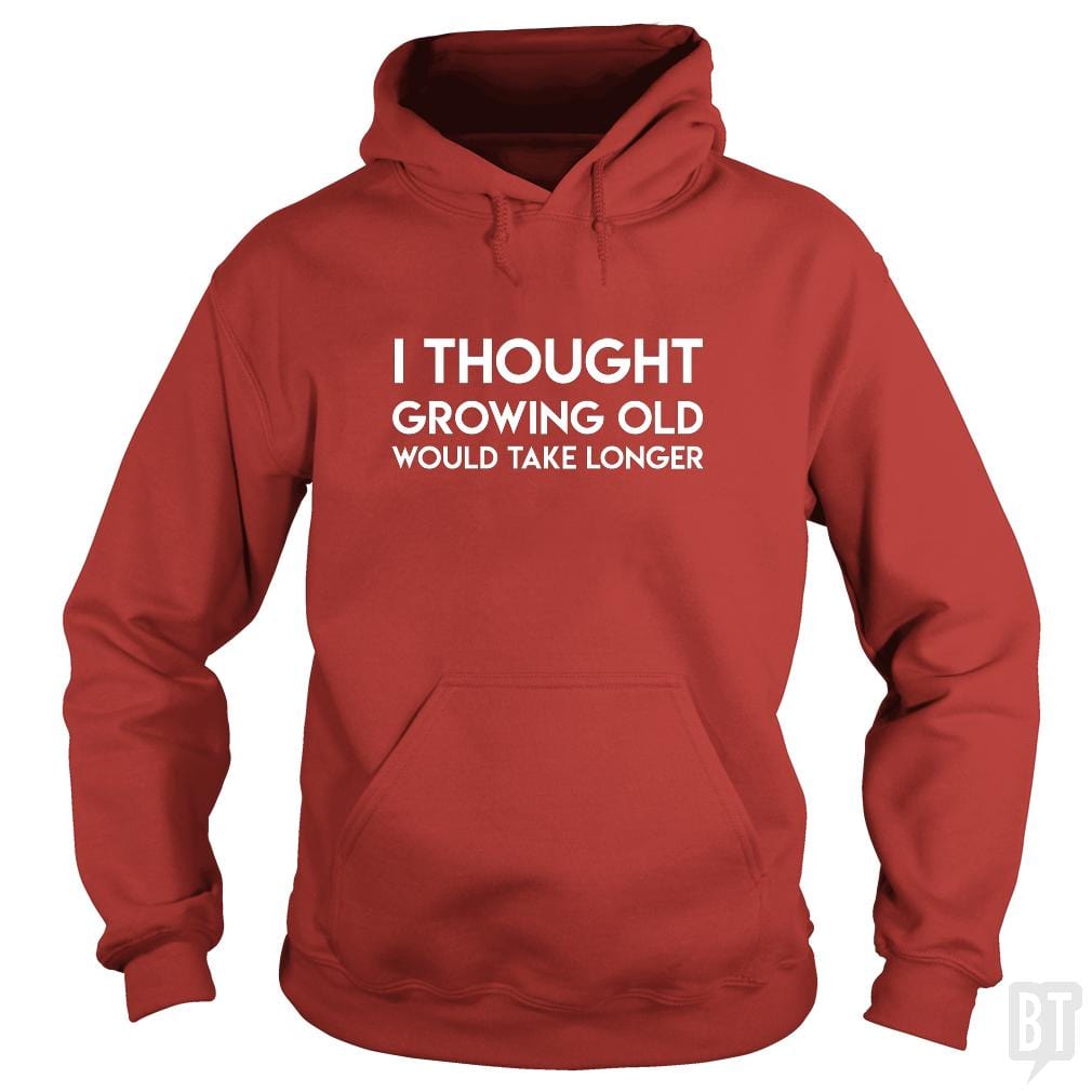 Growing Old Hoodie