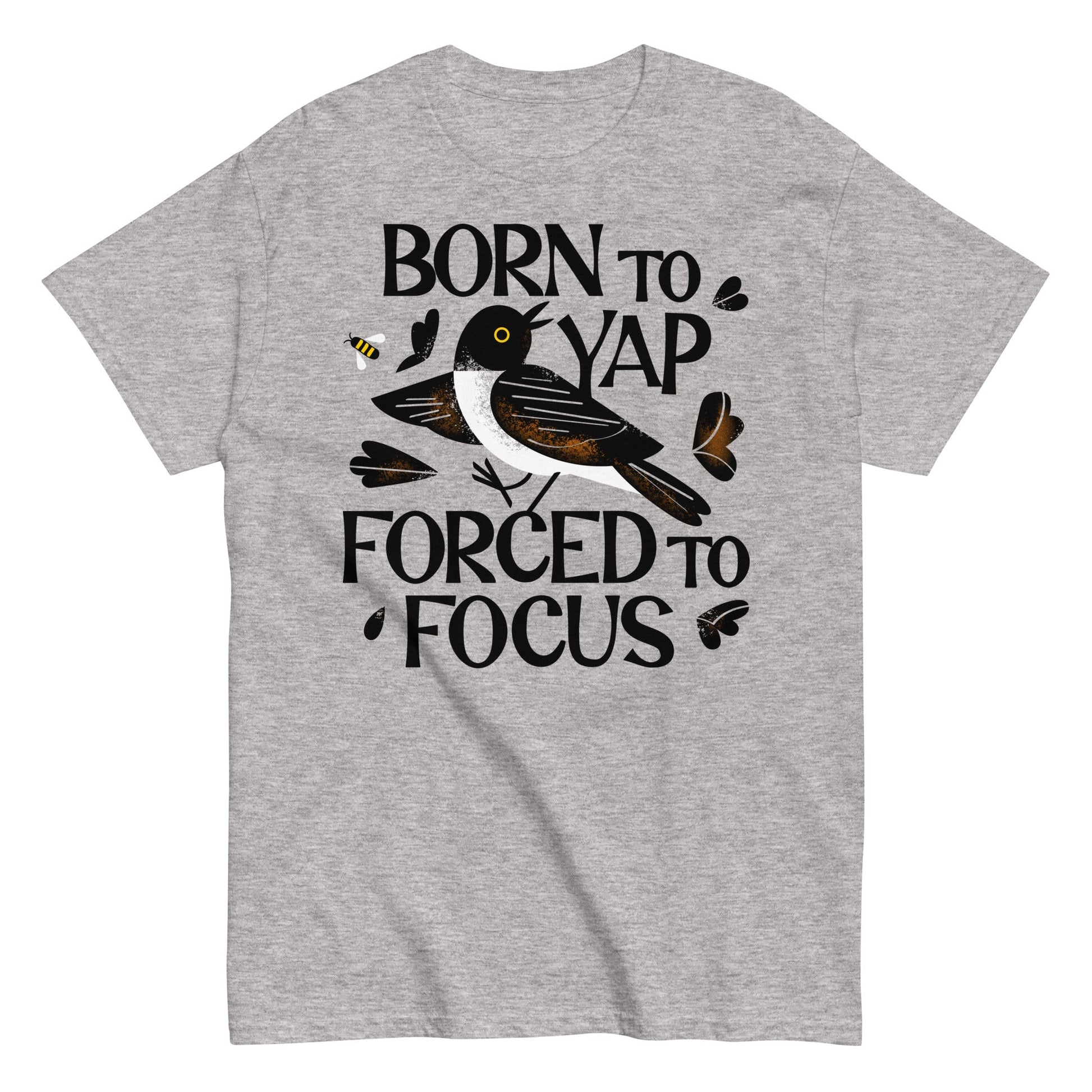 Born To Yap Forced To Focus Men's Classic Tee