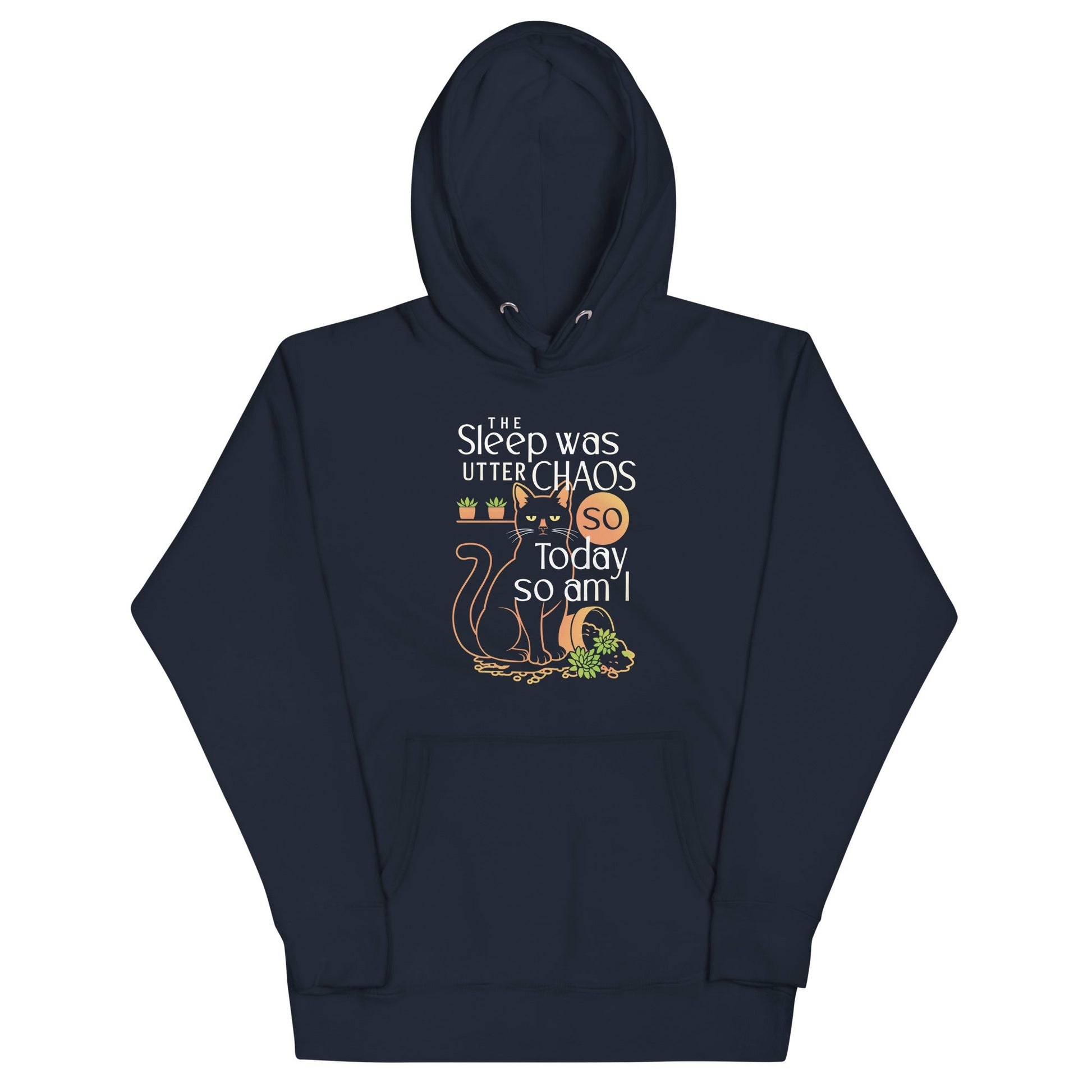 The Sleep Was Utter Chaos So Today So Am I Unisex Hoodie
