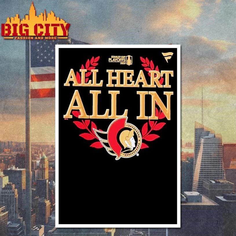 All Heart All In Ottawa Senators 2026 NHL Playoff Hometown Slogan Legacy Graphic Shirt