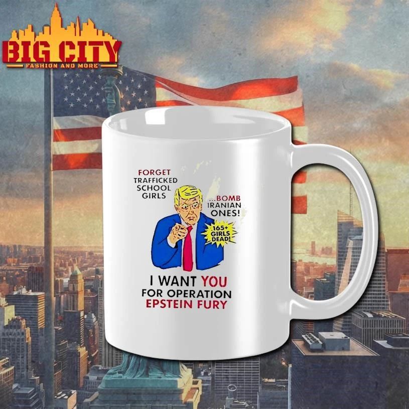 Trump Forget Trafficked School Girls Bomb Iranian Ones I Want You For Operation Epstein Fury Shirt
