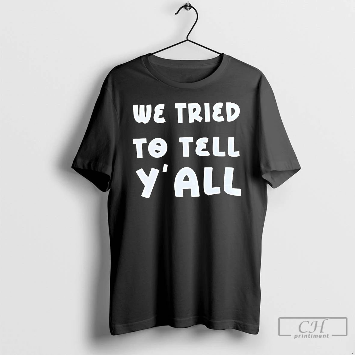 Premium We Tried To Tell Yall T Shirts