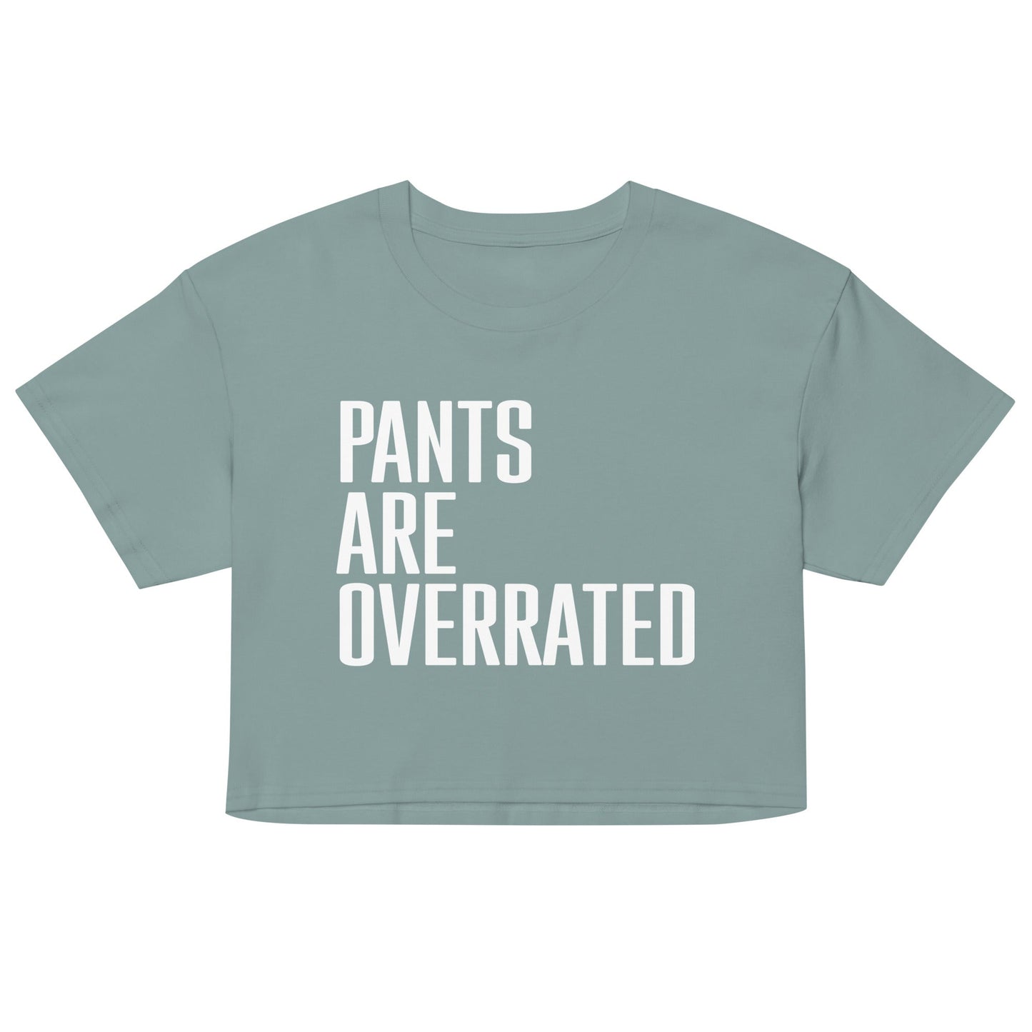 Pants Are Overrated Women's Crop Tee