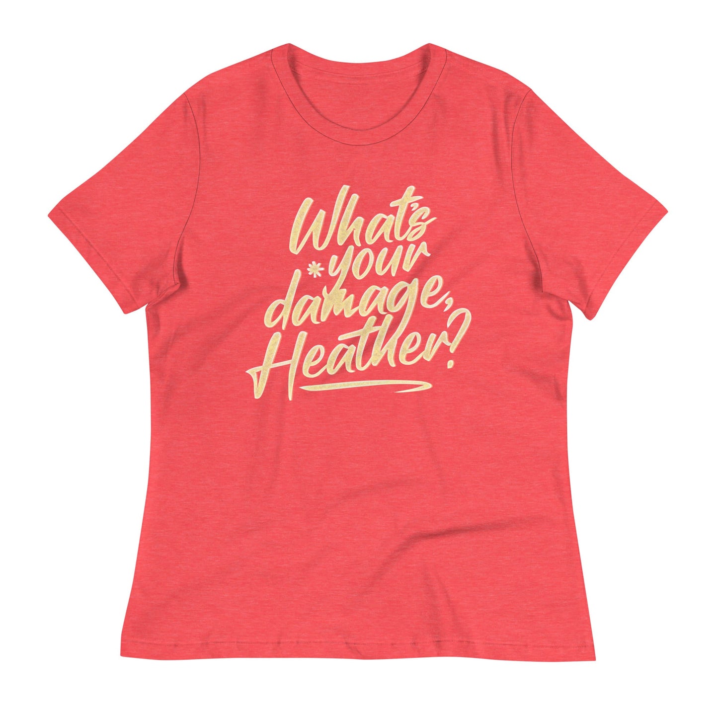 What's Your Damage, Heather? Women's Signature Tee
