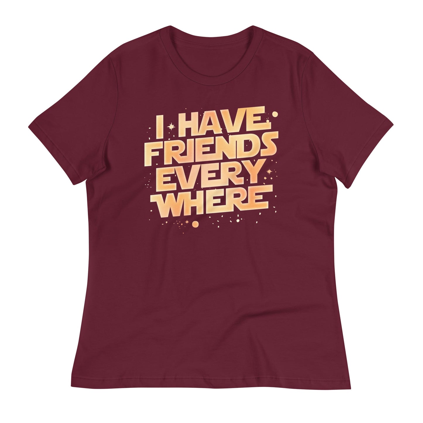 I Have Friends Everywhere Women's Signature Tee