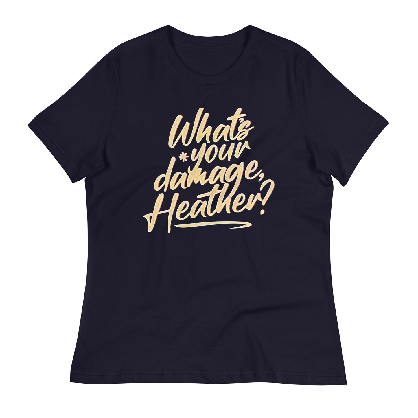 What's Your Damage, Heather? Women's Signature Tee
