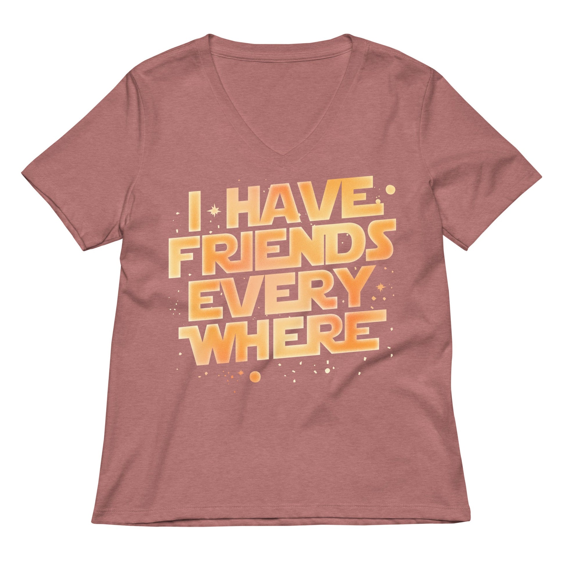 I Have Friends Everywhere Women's V-Neck Tee